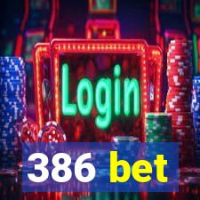 386 bet